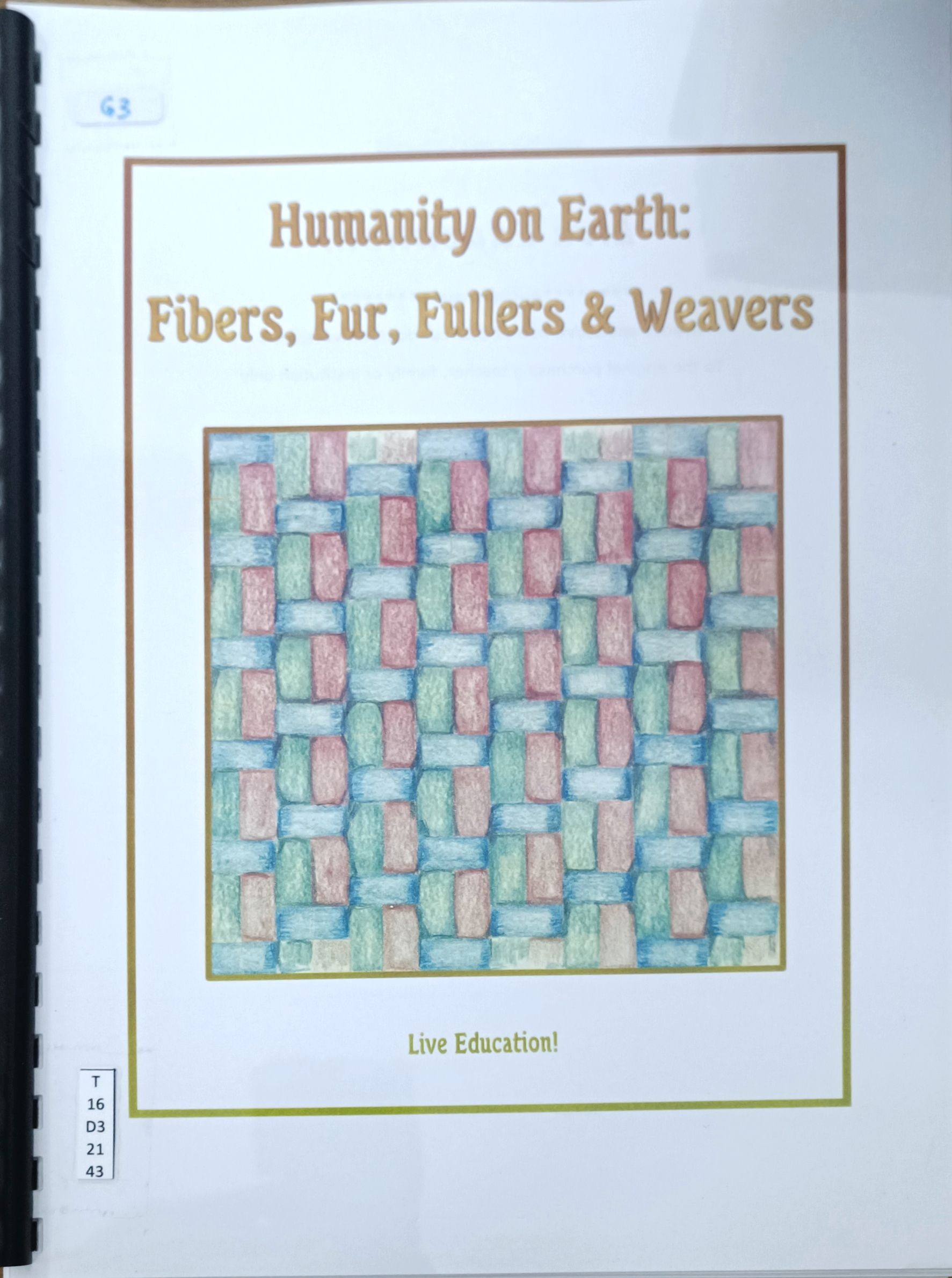 Humanity on Earth : Fibers, Fur, Fullers & Weavers